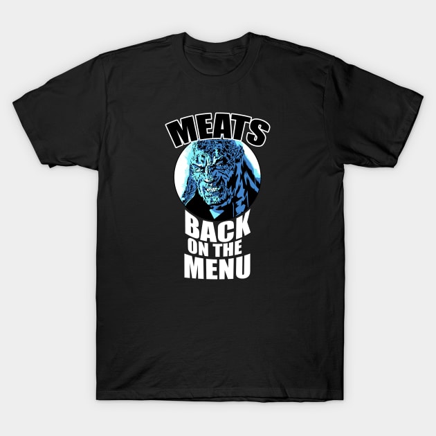 Meats back on the table T-Shirt by Deadcatdesign